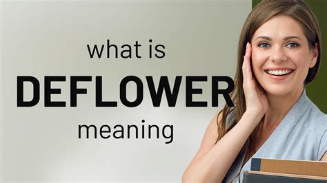 Deflower Definition & Meaning .